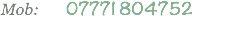 Mob: 07771 804752